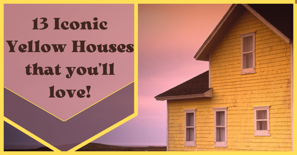 13 Iconic Yellow Houses that you'll love