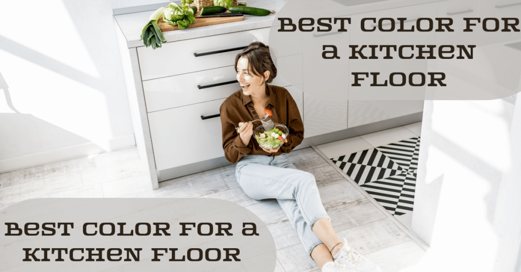 Best Color for a Kitchen floor