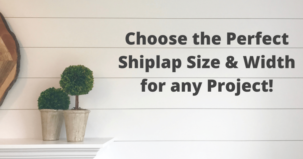 Choose the Perfect Shiplap Size & Width for any Project!
