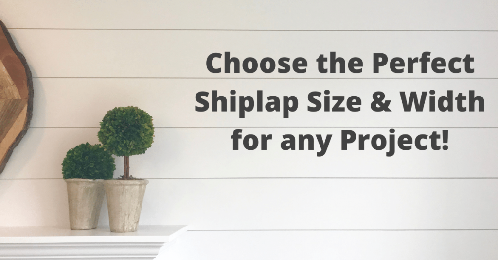 Choose the Perfect Shiplap Size & Width for any Project!