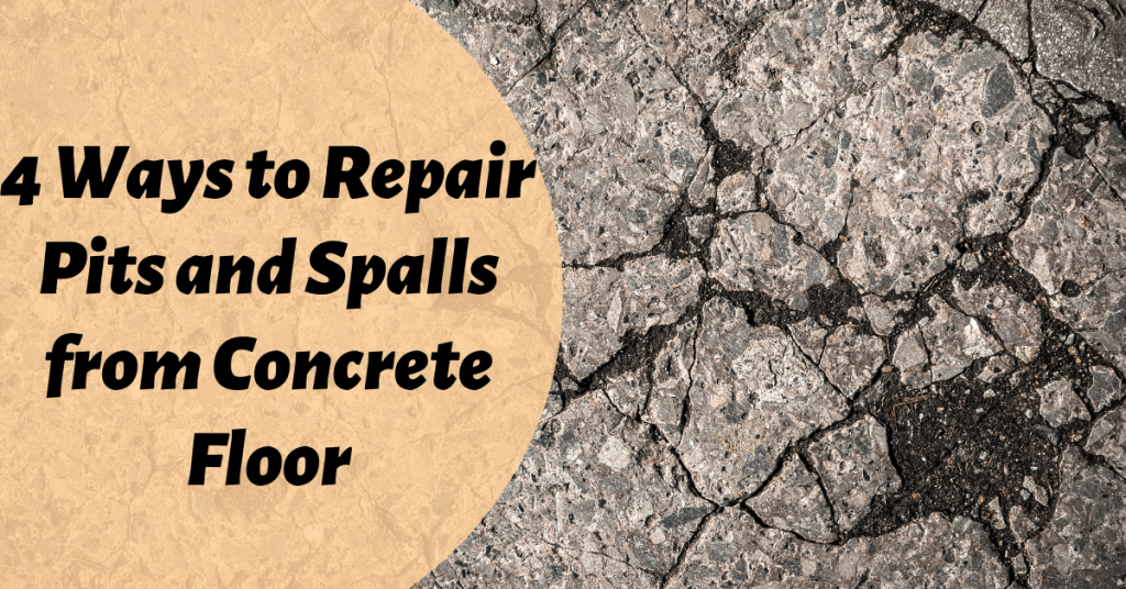 4 Ways to Repair Pits and Spalls from Concrete Floor