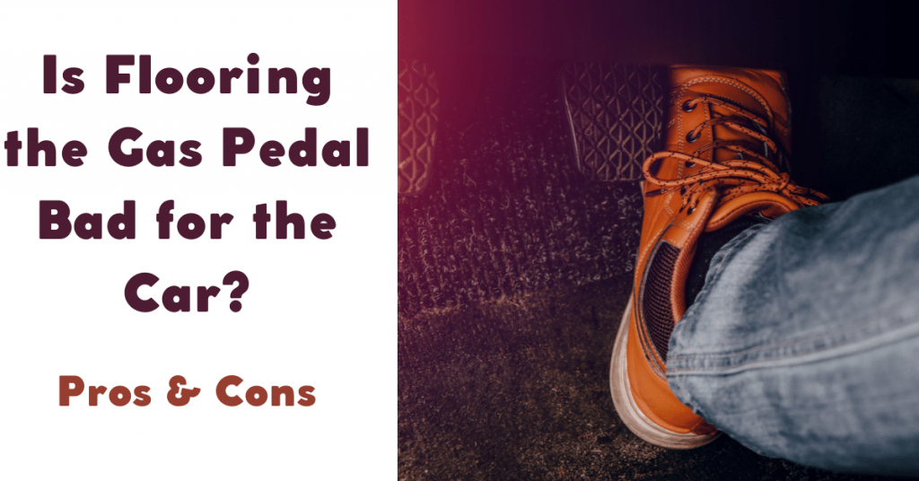 Is Flooring the Gas Pedal Bad for the Car
