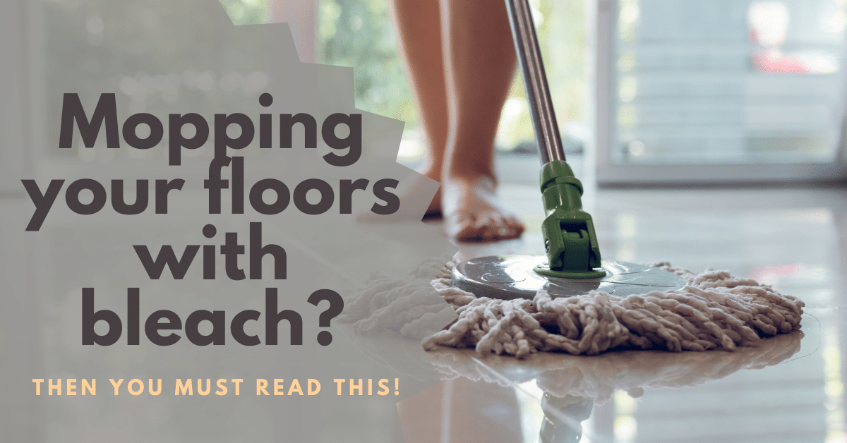 Mopping Your Floors With Bleach? (Then You Must Read This!) – Carpet ...