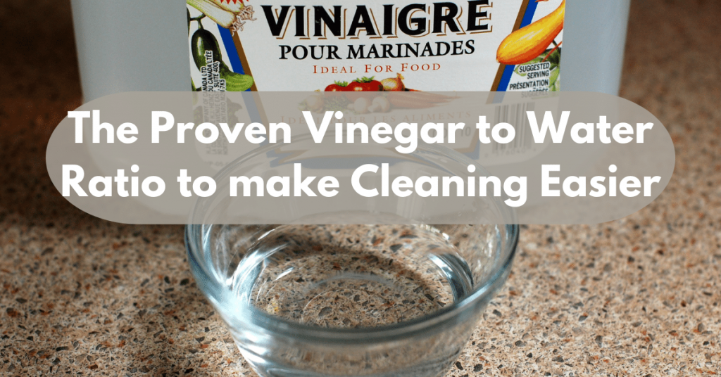 The Proven Vinegar to Water Ratio