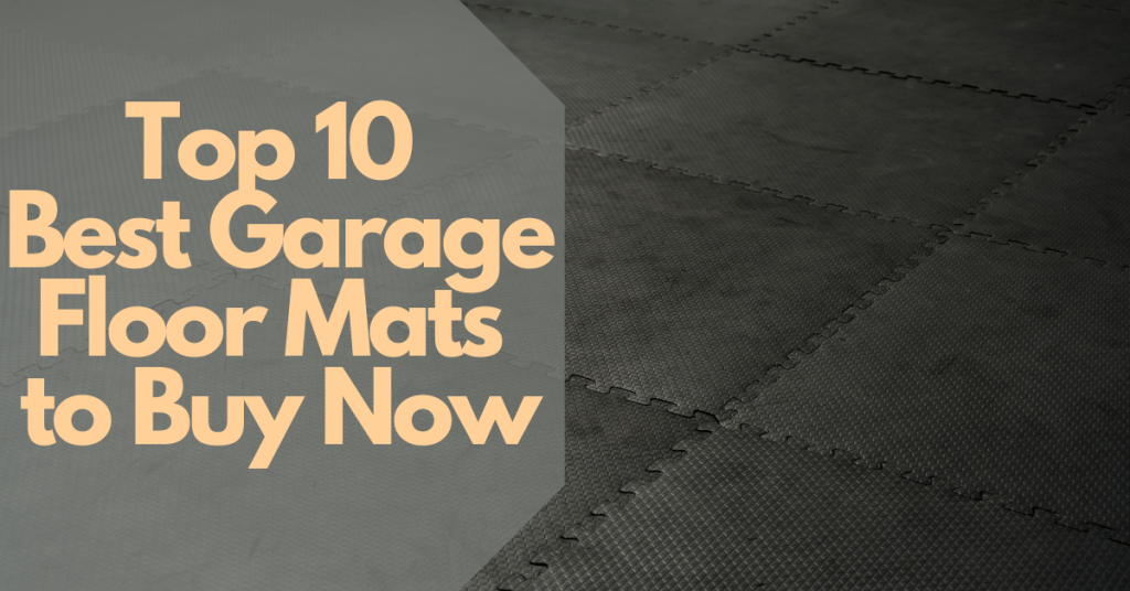Top 10 Best Garage Floor Mats to Buy Now