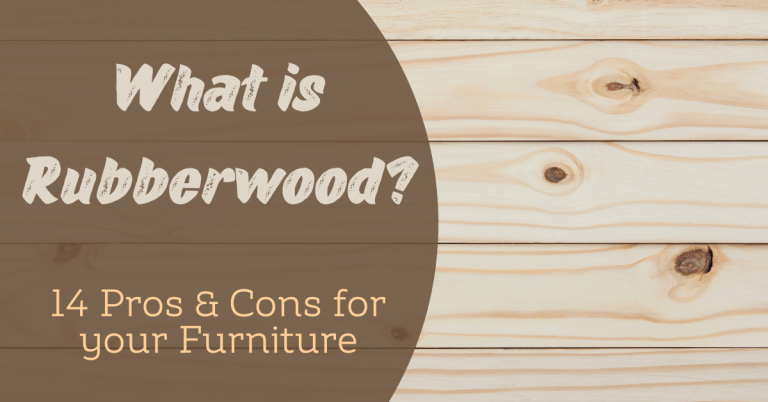 What Is Rubberwood 14 Pros Cons For Your Furniture Carpet And   What Is Rubberwood 768x402 