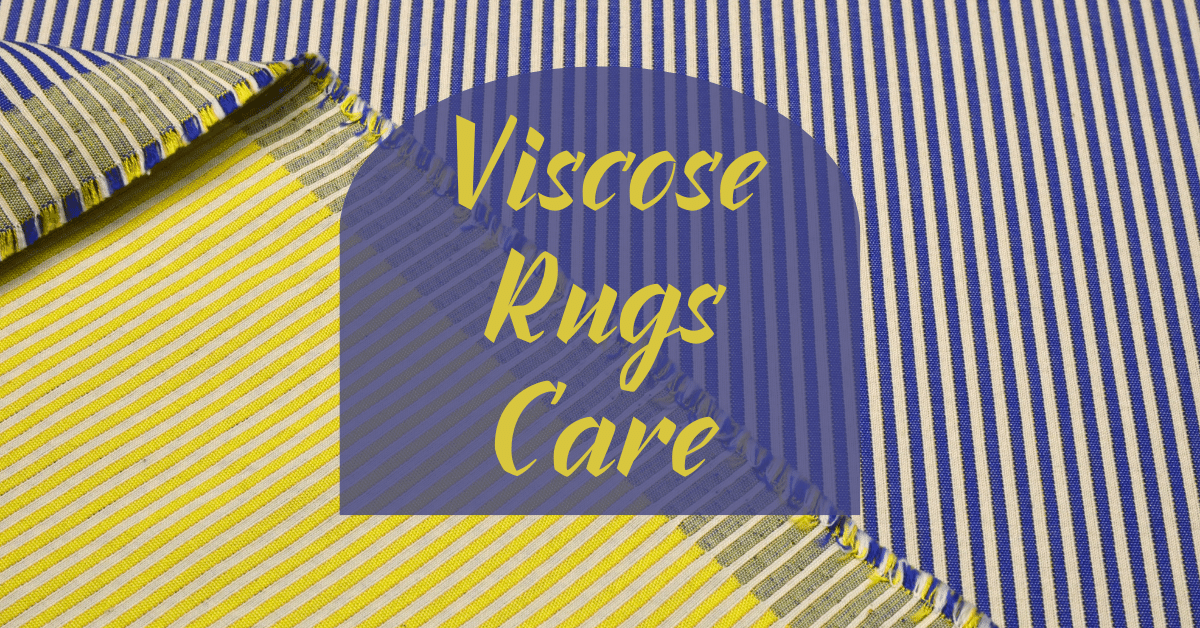 How to Care for Viscose Rugs Carpet and Rug World